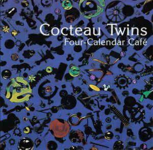 Cocteau Twins - Four-Calendar Cafe (1993)