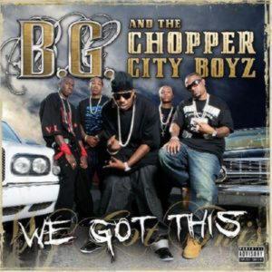 B.G. & THE CHOPPER CITY BOYZ - WE GOT THIS