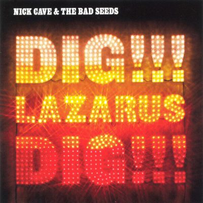 Nick Cave & Bad Seeds - Dig, Lazarus, Dig!!! (2008)