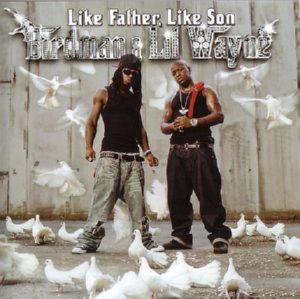 BIRDMAN & LIL WAYNE - LIKE FATHER, LIKE SON