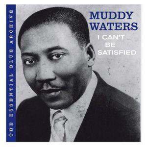 Waters Muddy - I Cant Be Satisfied
