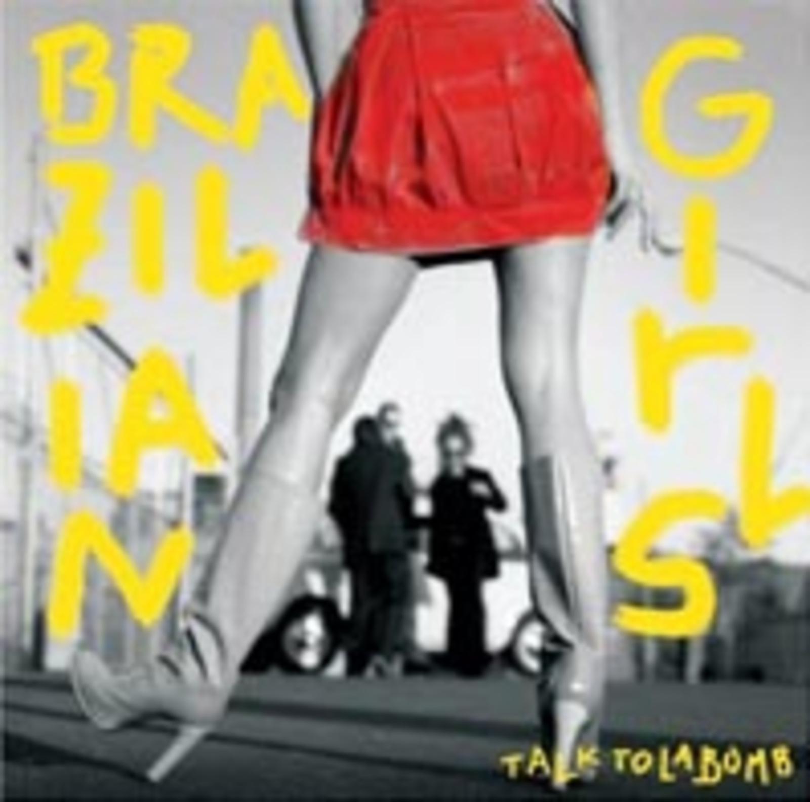 Brazilian Girls - Talk To La Bomb (2006)