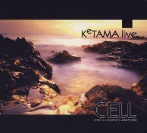 CELL - KETAMA LIVE VOL.2