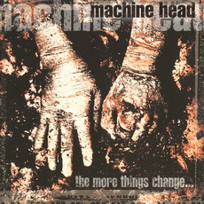 Machine Head - The More Things Change... (1997)