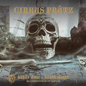 Cirkus Prutz — White Jazz — Black Magic (2019)