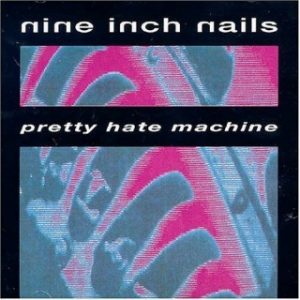 Nine Inch Nails – Pretty Hate Machine (1989)