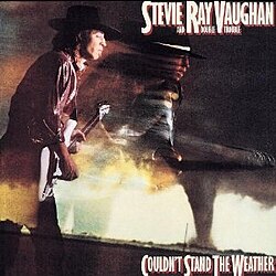 Stevie Ray Vaughan And Double Trouble – Couldn't Stand the Weather (1984)