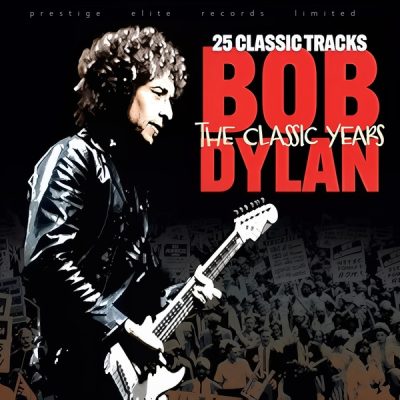 Bob Dylan - The Classic Years: 25 Classic Tracks (2019)