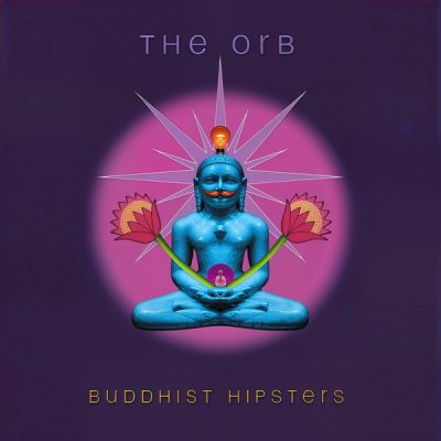 The Orb - Buddhist Hipsters (2025)
