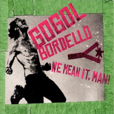 Gogol Bordello - We Mean It, Man! (2026) (digipack)