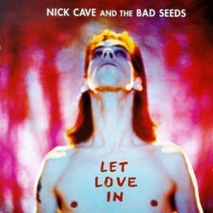Nick Cave And The Bad Seeds - Let Love In (1994)