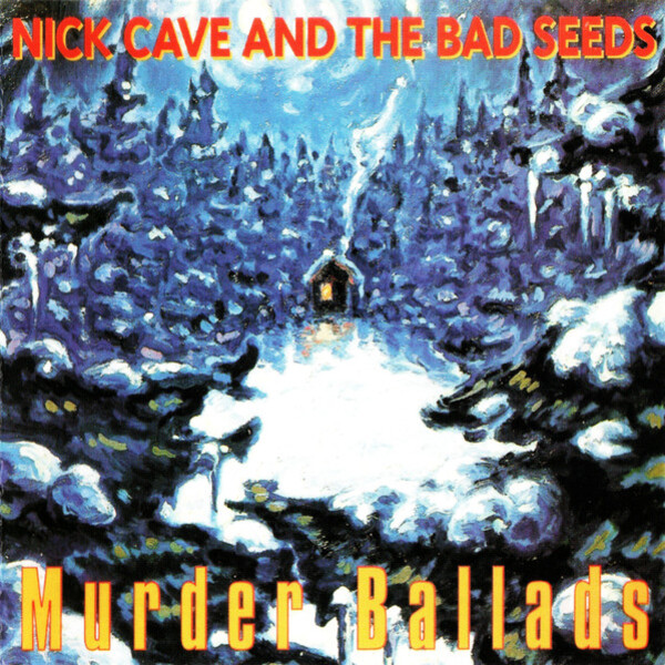 Nick Cave And The Bad Seeds - Murder Ballads (1996)