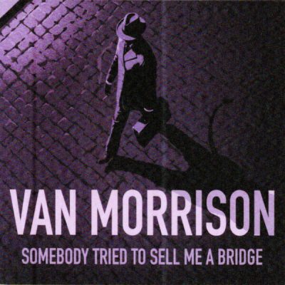 Van Morrison - Somebody Tried To Sell Me A Bridge (2026)